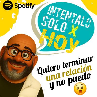 Episodio 01 - Quiero terminar una relación y no puedo (buscar ayuda emocional). Episodio 01 - Quiero terminar una relación y no puedo (buscar ayuda emocional).