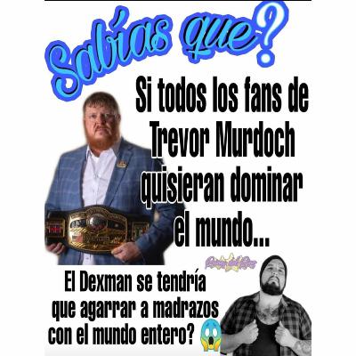 Episodio 115: Deus Trevor Murdoch.
