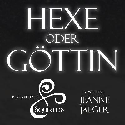Hexe oder Göttin - Der Podcast - Einführung