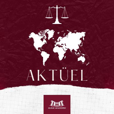 Hukuk Akademisi AKTÜEL | İLK BÖLÜM Hukuk Akademisi AKTÜEL | İLK BÖLÜM