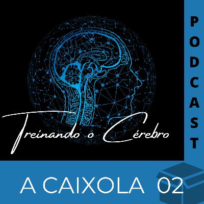 Episódio 02 - Treinando o Cérebro