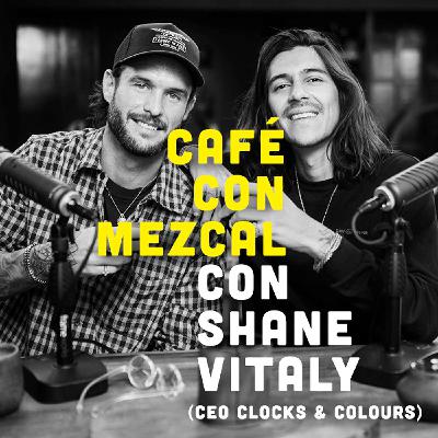 Café con Mezcal con Shane Vitaly | T2 ep. 08