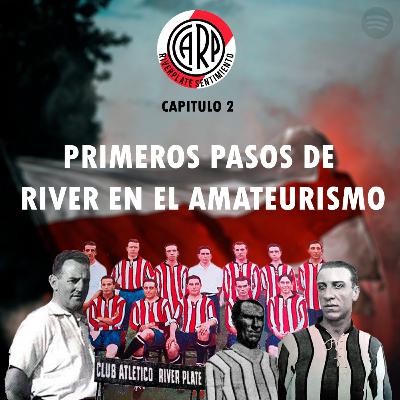 Capitulo 2: Los primeros pasos de River en el Amateurismo (1910 - 1930)