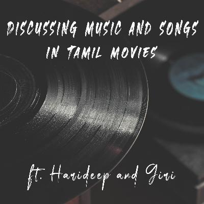 Discussing tamil music and songs in tamil movies - Medhuvadai Podcast - EP03