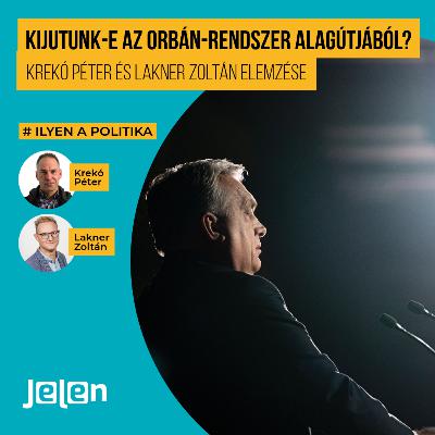 Kijutunk-e az Orbán-rendszer alagútjából? – Lakner Zoltán és Krekó Péter elemzése Kijutunk-e az Orbán-rendszer alagútjából? – Lakner Zoltán és Krekó Péter elemzése