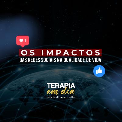 #17 - Os impactos das redes sociais na qualidade de vida