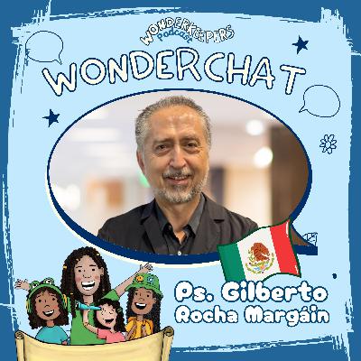 WonderChat: Pastor Gilberto Rocha Margáin – La Ciencia y la Biblia
