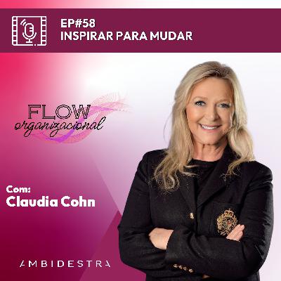#58 (VIDEO) FLOW ORGANIZACIONAL: Inspirar para Mudar