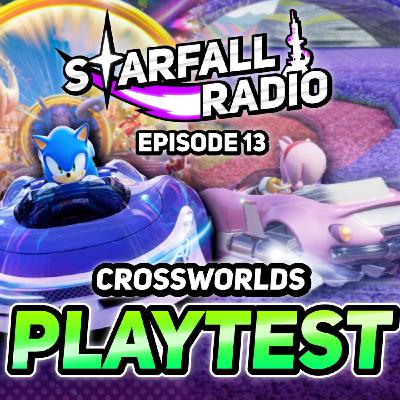 WE Played Sonic Racing: Crossworlds EARLY! | Starfall Radio #13