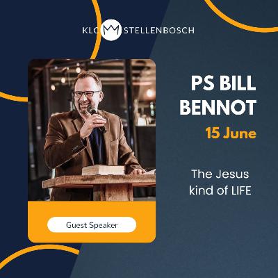 Ps Bill Bennot - The Jesus kind of L-I-F-E