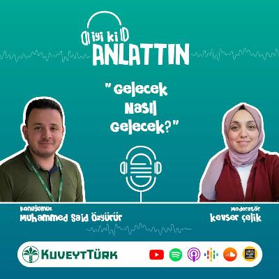 Muhammed Said Özyürür – Gelecek Nasıl Gelecek?