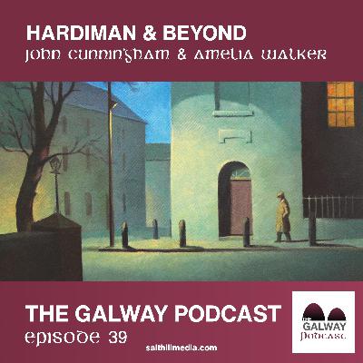39. Hardiman & Beyond: John Cunningham & Amelia Walker 39. Hardiman & Beyond: John Cunningham & Amelia Walker