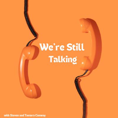 We're Still Talking Ep.10