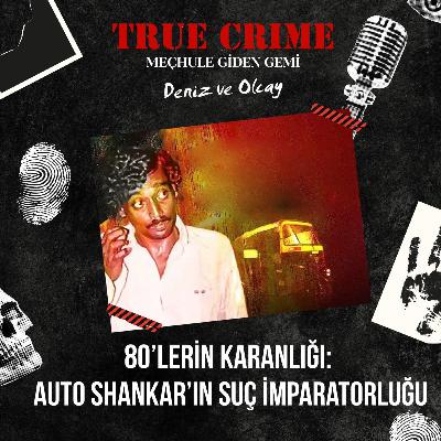 80'Lerin Karanlığı: Auto Shankar'ın Suç İmparatorluğu