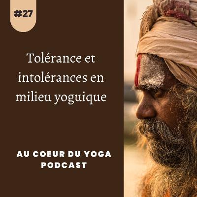 #27 Tolérance et intolérances en milieu yoguique