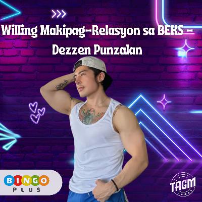Episode 27 : Willing Makipag-Relasyon sa BEKS - Dezzen Punzalan