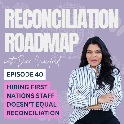 40. Hiring First Nations Staff Doesn’t Equal Reconciliation