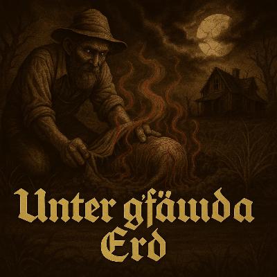 Folge 4 - Unter g'fäuda Erd