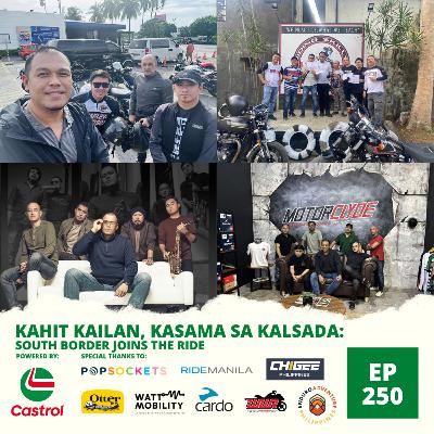 Ep. 250: Kahit Kailan, Kasama sa Kalsada: South Border Joins the Ride