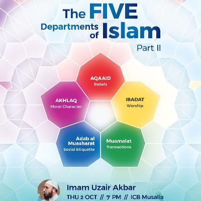 The Five Departments of Islam (Part 2) | Imam Uzair Akbar