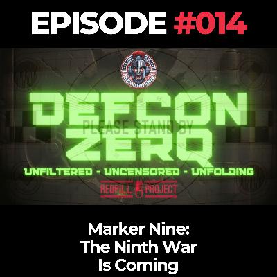 DEFCON ZERQ Ep. 014: Marker Nine – The Ninth War Is Coming