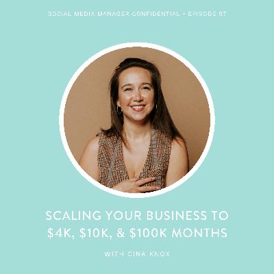 67. Gina Knox on: Scaling Your Business to $4k, $10k, & $100k Months