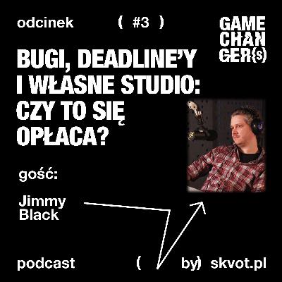 Jimmy Black: Bugi, deadline’y i własne studio – czy to się opłaca?