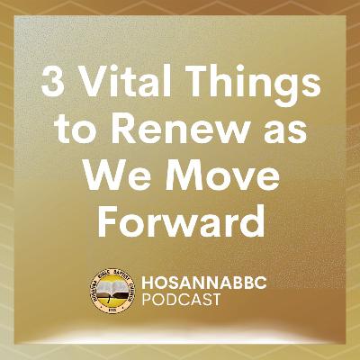 3 Vital Things to Renew as We Move Forward - Rev. Provy R. Cadelina