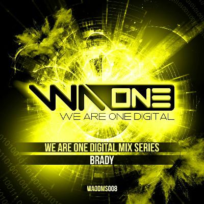 We Are One Digital - Mix Series 008 [Mixed By Brady]