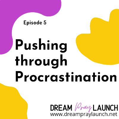 Pushing through Procrastination
