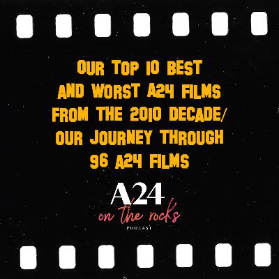 Top 10 Best & Worst A24 Films from the 2010 Decade/Our Journey Through 96 A24 Films Top 10 Best & Worst A24 Films from the 2010 Decade/Our Journey Through 96 A24 Films