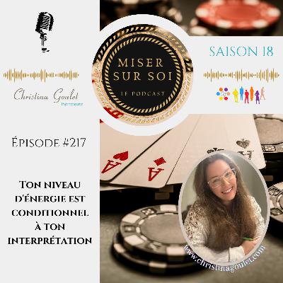 Miser sur soi - Épisode #217 - Ton niveau d'énergie est conditionnel à ton interprétation