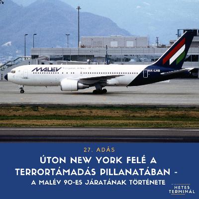 #27 - Úton New York felé a terrortámadás pillanatában - A Malév 90-es járatának története #27 - Úton New York felé a terrortámadás pillanatában - A Malév 90-es járatának története