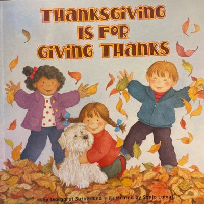Thanksgiving is for Giving Thanks - by Margaret Sutherland