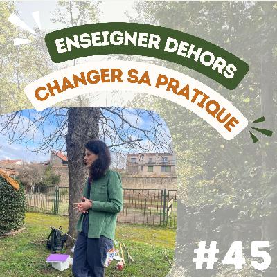 #45 Enseigner dehors : comment l’extérieur peut transformer le quotidien, avec Marie Deboffles (@les_petits_ecolos)