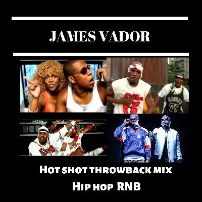 James Vador -  Hot shot throwback mix hip hop rnb 90s