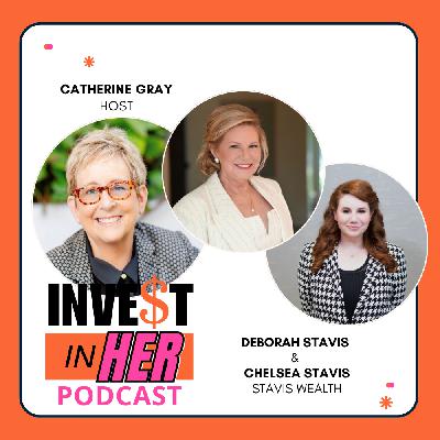 Women Supporting Women Investors with Deborah and Chelsea Stavis with host Catherine Gray Ep. 484
