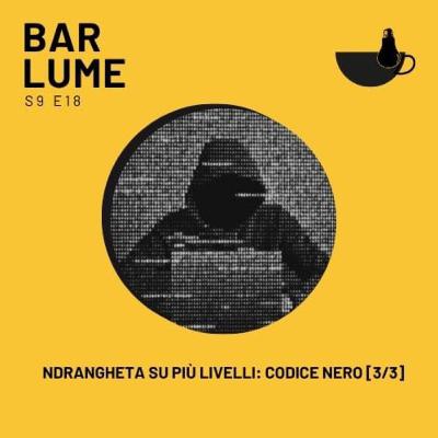 Ep. 157: Ndrangheta su più livelli: Codice Nero [3/3]