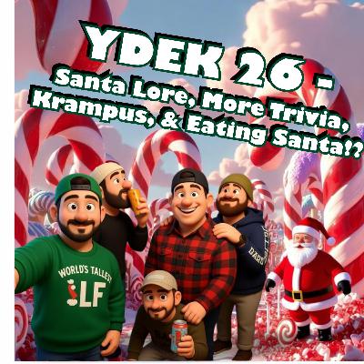 YDEK 26 - Santa Lore, More Trivia, Krampus, & Eating Santa!?