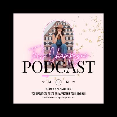 Episode 106 - Your Political Posts Are Affecting Your Revenue.