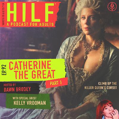HILF 92 - Catherine the Great with Kelly Vrooman HILF 92 - Catherine the Great with Kelly Vrooman