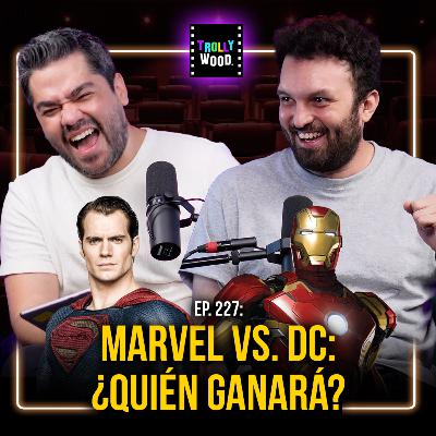 Ep. 227 - MARVEL vs. DC: ¿QUIÉN GANARÁ?