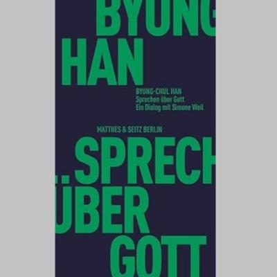 BOOK SHOT am Donnerstag, 13 November um 10 Uhr: »Sprechen über Gott. Ein Dialog mit Simone Weil«, Essay von Byung-Chul Han BOOK SHOT am Donnerstag, 13 November um 10 Uhr: »Sprechen über Gott. Ein Dialog mit Simone Weil«, Essay von Byung-Chul Han