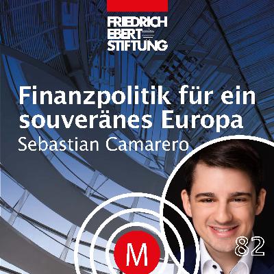 MK82 "Finanzpolitik für ein souveränes Europa" mit Dr. Sebastian Camarero
