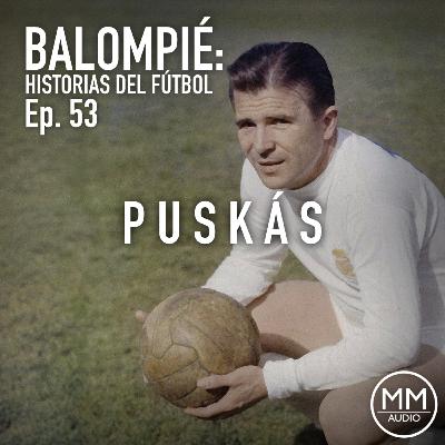 Ep. 53 - Puskás Ep. 53 - Puskás