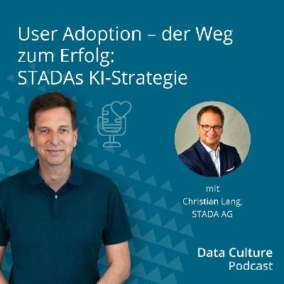 User Adoption – der Weg zum Erfolg: STADAs KI-Strategie – mit Christian Lang, STADA AG User Adoption – der Weg zum Erfolg: STADAs KI-Strategie – mit Christian Lang, STADA AG