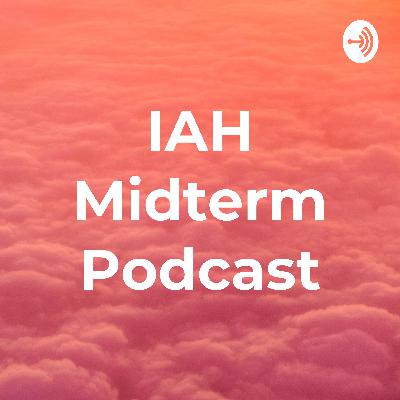IAH Midterm Podcast