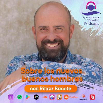 15. Sobre los nuevos buenos hombres con Ritxar Bacete
