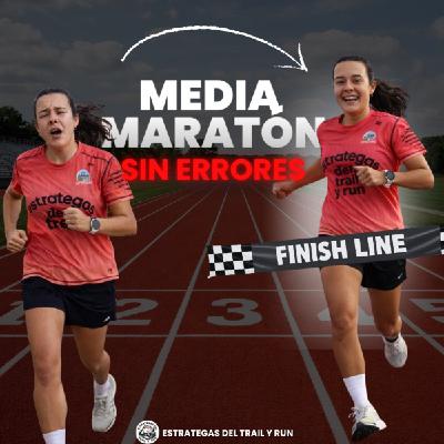#256 Los 7 Errores que Te Alejan de la Media Maratón (y Cómo Corregirlos)