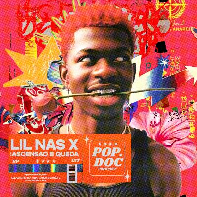 157 - Lil Nas X: ascensão e queda
